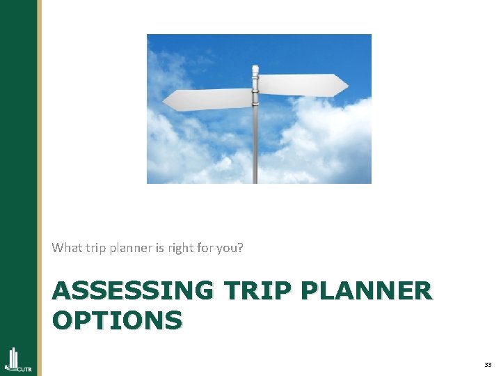 What trip planner is right for you? ASSESSING TRIP PLANNER OPTIONS 33 