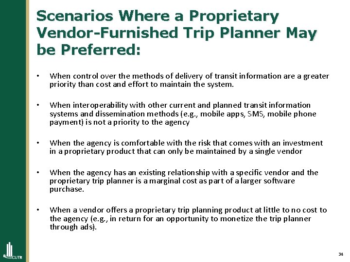 Scenarios Where a Proprietary Vendor-Furnished Trip Planner May be Preferred: • When control over