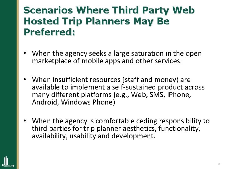 Scenarios Where Third Party Web Hosted Trip Planners May Be Preferred: • When the