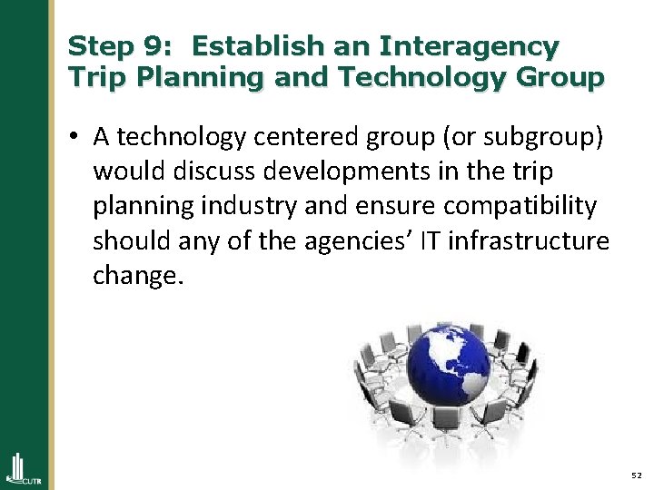 Step 9: Establish an Interagency Trip Planning and Technology Group • A technology centered