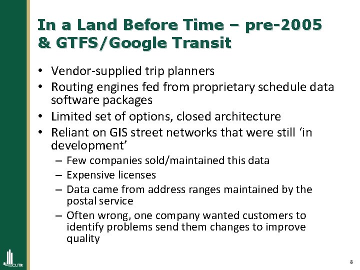 In a Land Before Time – pre-2005 & GTFS/Google Transit • Vendor-supplied trip planners