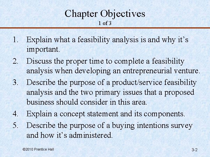 Chapter Objectives 1 of 3 1. Explain what a feasibility analysis is and why
