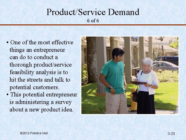 Product/Service Demand 6 of 6 • One of the most effective things an entrepreneur