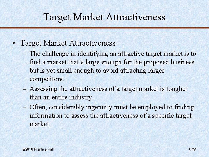 Target Market Attractiveness • Target Market Attractiveness – The challenge in identifying an attractive