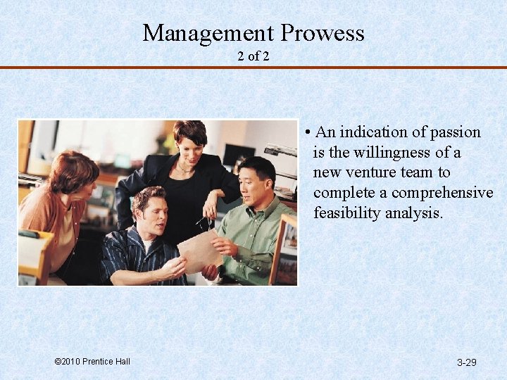 Management Prowess 2 of 2 • An indication of passion is the willingness of