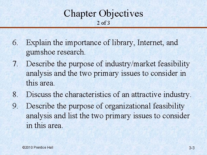 Chapter Objectives 2 of 3 6. Explain the importance of library, Internet, and gumshoe
