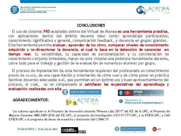 CONCLUSIONES El uso de sistemas PRS acoplados dentro del Virtual de Atenea es una