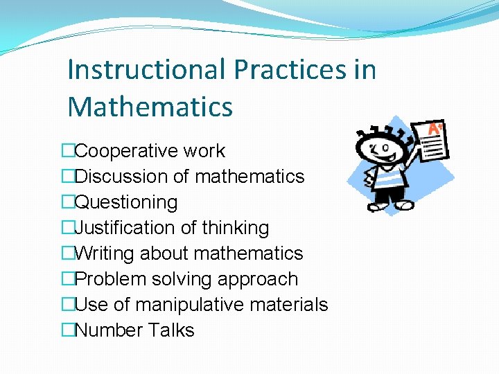 Instructional Practices in Mathematics �Cooperative work �Discussion of mathematics �Questioning �Justification of thinking �Writing