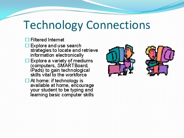 Technology Connections � Filtered Internet � Explore and use search strategies to locate and