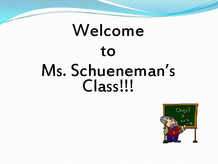 Welcome to Ms. Schueneman’s Class!!! 
