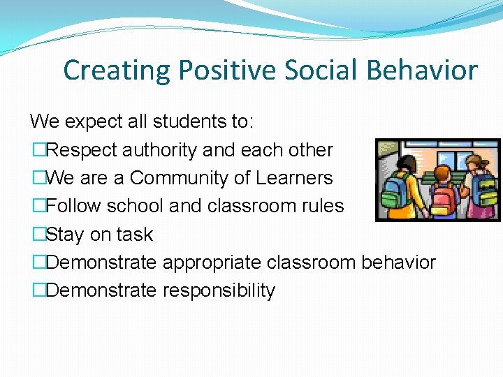 Creating Positive Social Behavior We expect all students to: �Respect authority and each other