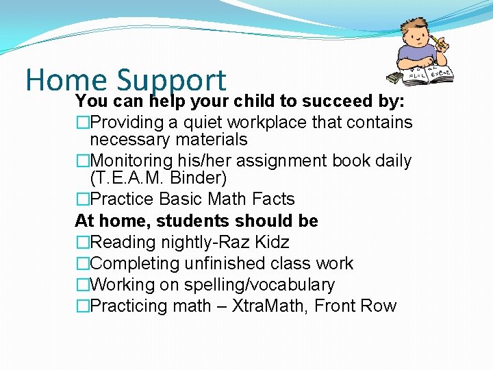 Home Support You can help your child to succeed by: �Providing a quiet workplace