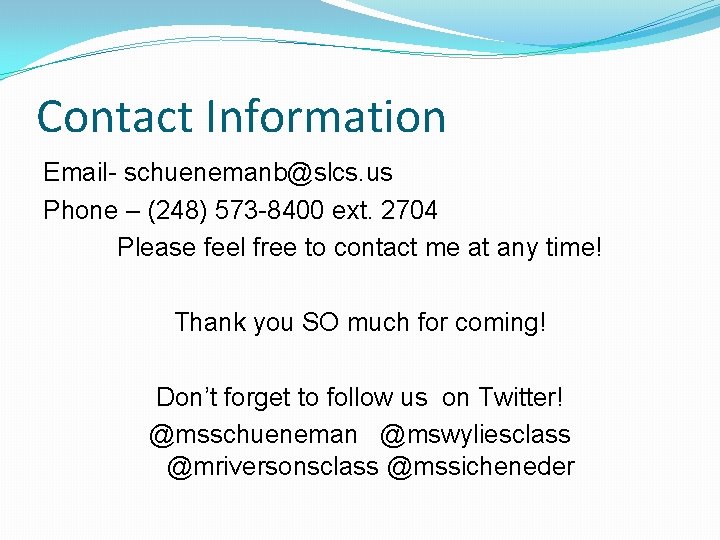 Contact Information Email- schuenemanb@slcs. us Phone – (248) 573 -8400 ext. 2704 Please feel