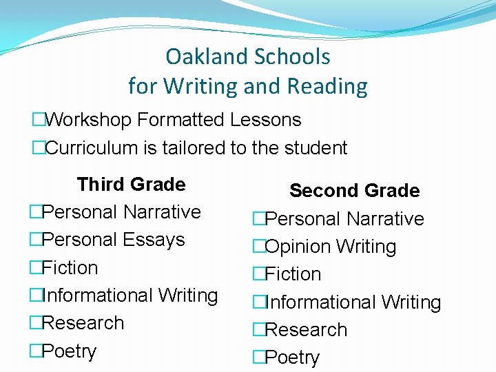 Oakland Schools for Writing and Reading �Workshop Formatted Lessons �Curriculum is tailored to the