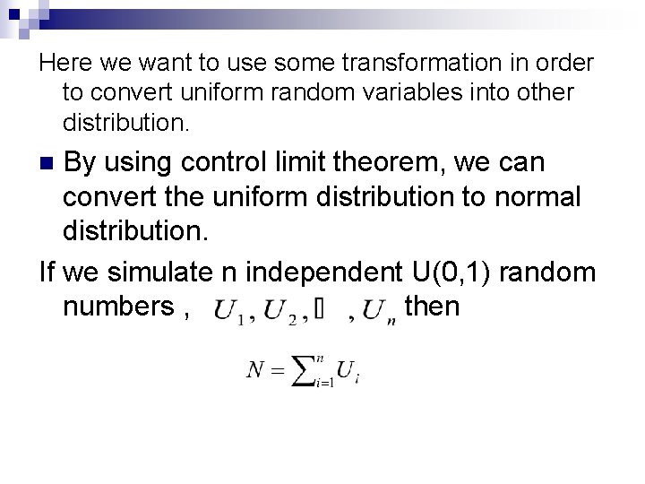 Here we want to use some transformation in order to convert uniform random variables