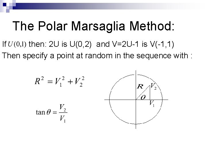 The Polar Marsaglia Method: If then: 2 U is U(0, 2) and V=2 U-1