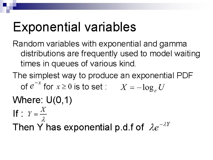 Exponential variables Random variables with exponential and gamma distributions are frequently used to model