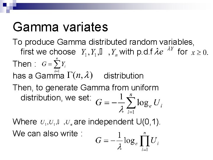 Gamma variates To produce Gamma distributed random variables, first we choose with p. d.