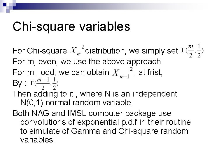 Chi-square variables For Chi-square distribution, we simply set For m, even, we use the