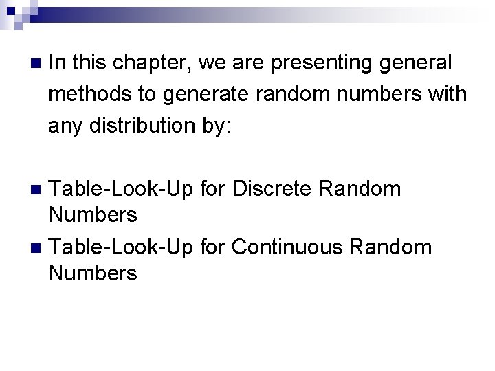 n In this chapter, we are presenting general methods to generate random numbers with