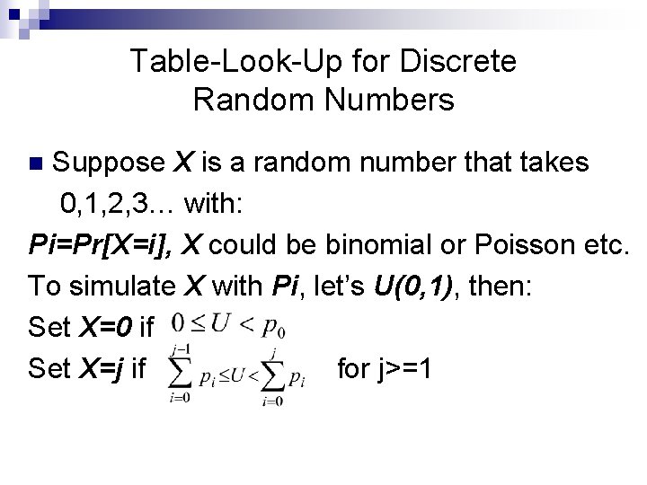 Table-Look-Up for Discrete Random Numbers Suppose X is a random number that takes 0,