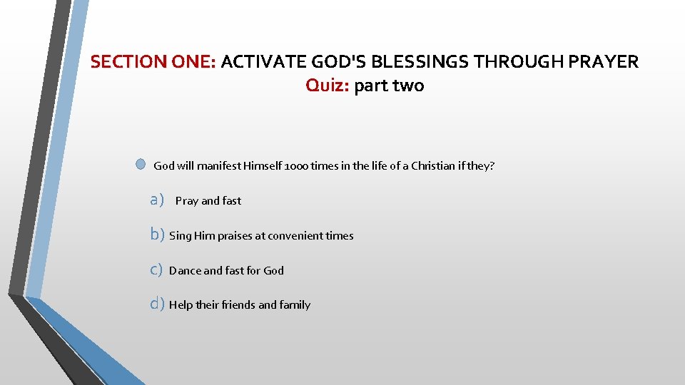 SECTION ONE: ACTIVATE GOD'S BLESSINGS THROUGH PRAYER Quiz: part two God will manifest Himself