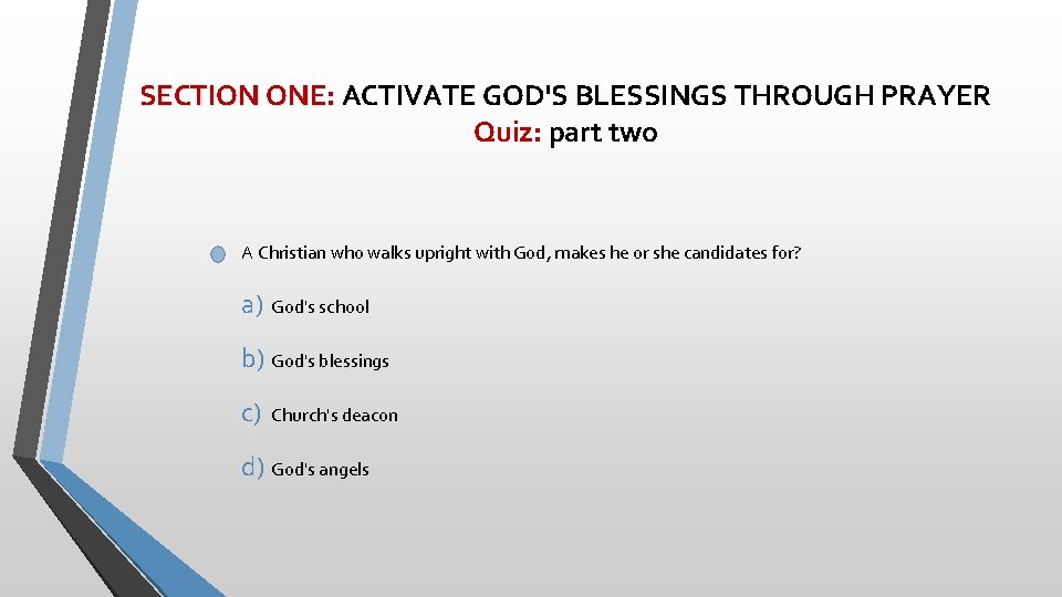 SECTION ONE: ACTIVATE GOD'S BLESSINGS THROUGH PRAYER Quiz: part two A Christian who walks