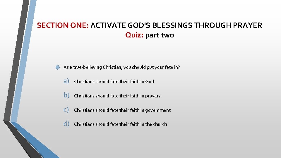 SECTION ONE: ACTIVATE GOD'S BLESSINGS THROUGH PRAYER Quiz: part two As a true-believing Christian,