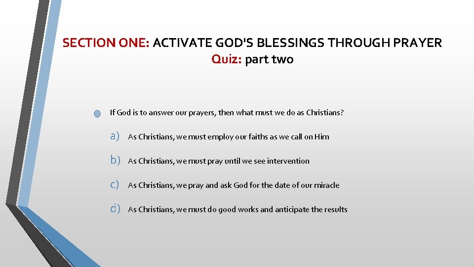 SECTION ONE: ACTIVATE GOD'S BLESSINGS THROUGH PRAYER Quiz: part two If God is to