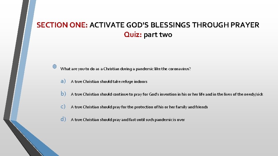 SECTION ONE: ACTIVATE GOD'S BLESSINGS THROUGH PRAYER Quiz: part two What are you to