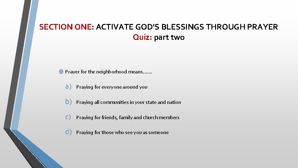 SECTION ONE: ACTIVATE GOD'S BLESSINGS THROUGH PRAYER Quiz: part two Prayer for the neighborhood