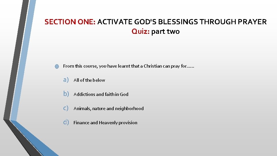 SECTION ONE: ACTIVATE GOD'S BLESSINGS THROUGH PRAYER Quiz: part two From this course, you