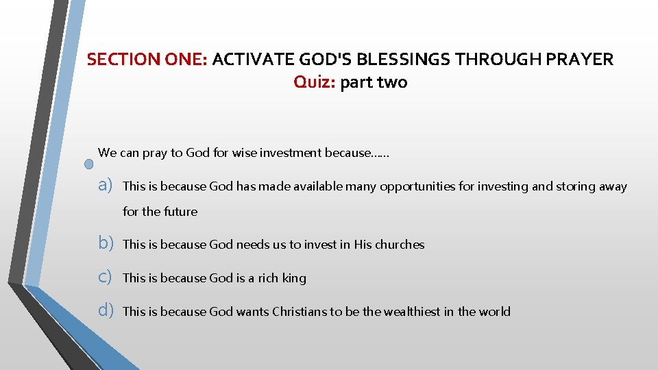 SECTION ONE: ACTIVATE GOD'S BLESSINGS THROUGH PRAYER Quiz: part two We can pray to