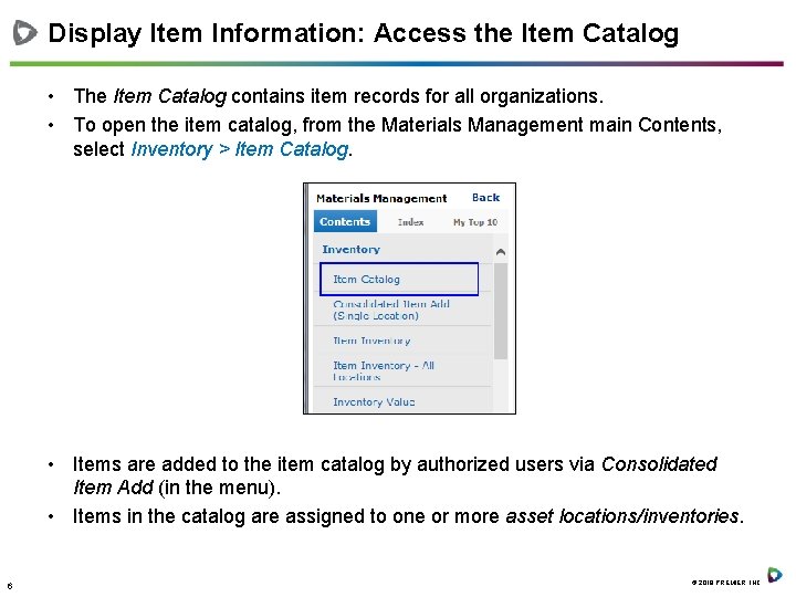 Display Item Information: Access the Item Catalog • The Item Catalog contains item records