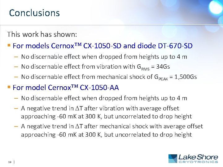 Conclusions This work has shown: § For models Cernox CX-1050 -SD and diode DT-670