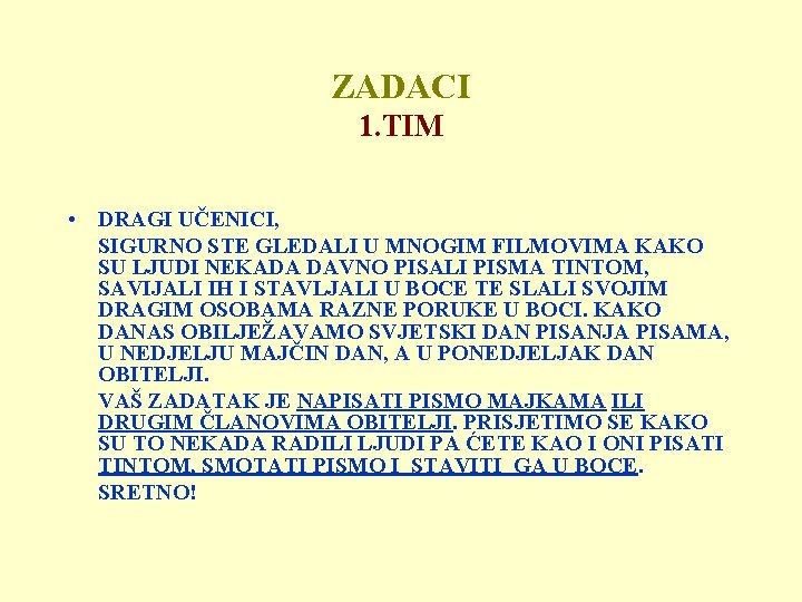 ZADACI 1. TIM • DRAGI UČENICI, SIGURNO STE GLEDALI U MNOGIM FILMOVIMA KAKO SU