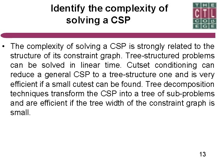 Identify the complexity of solving a CSP • The complexity of solving a CSP