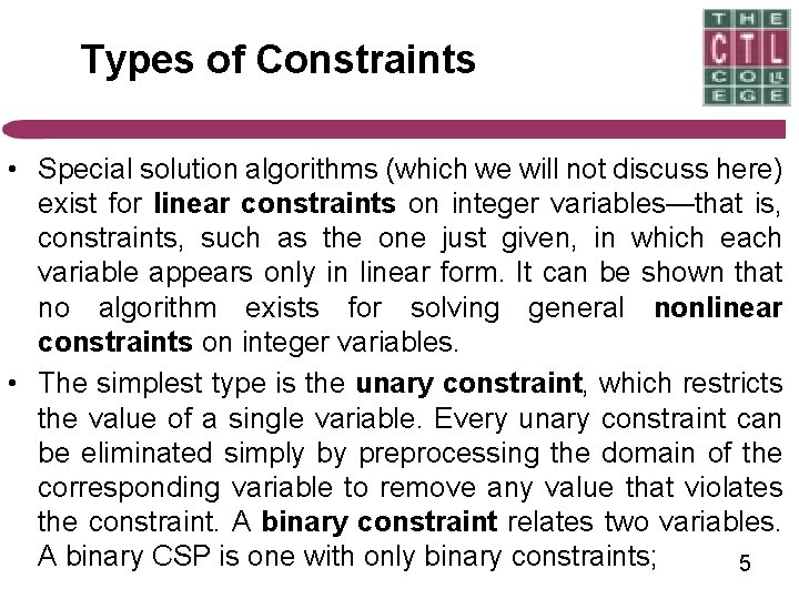 Types of Constraints • Special solution algorithms (which we will not discuss here) exist