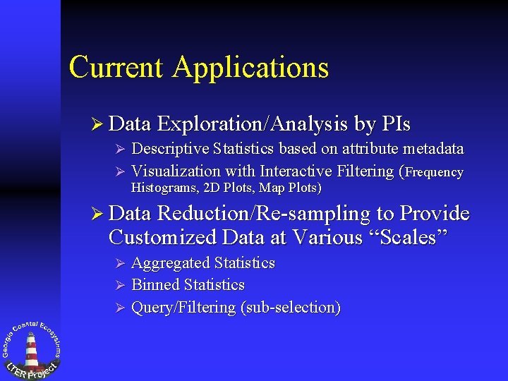 Current Applications Ø Data Exploration/Analysis by PIs Descriptive Statistics based on attribute metadata Ø