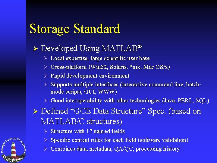 Storage Standard Ø Developed Using MATLAB® Ø Ø Ø Local expertise, large scientific user