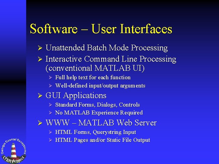 Software – User Interfaces Unattended Batch Mode Processing Ø Interactive Command Line Processing (conventional