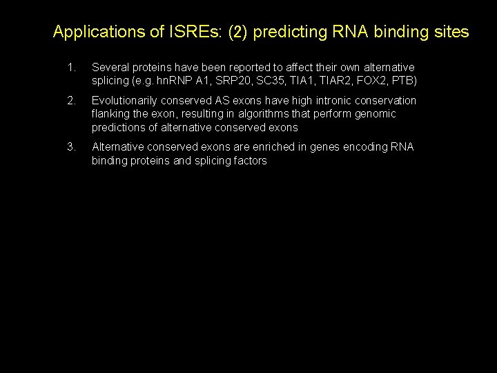 Applications of ISREs: (2) predicting RNA binding sites 1. Several proteins have been reported