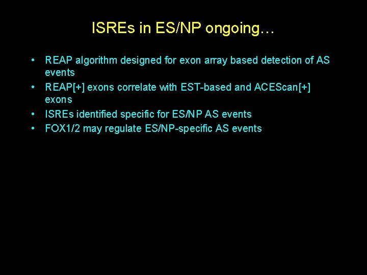 ISREs in ES/NP ongoing… • REAP algorithm designed for exon array based detection of