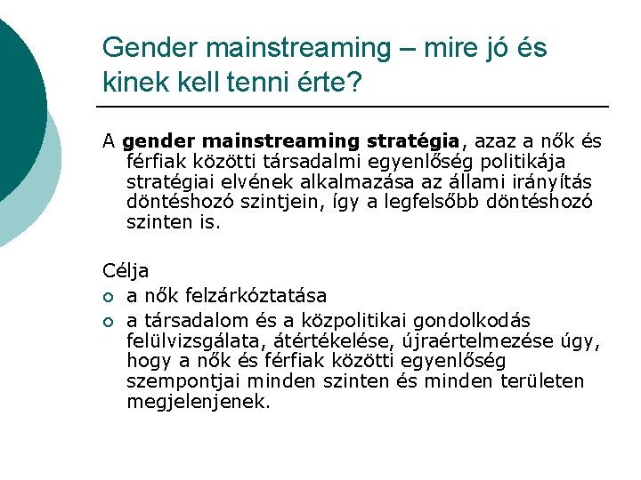 Gender mainstreaming – mire jó és kinek kell tenni érte? A gender mainstreaming stratégia, Gender mainstreaming – mire jó és kinek kell tenni érte? A gender mainstreaming stratégia,