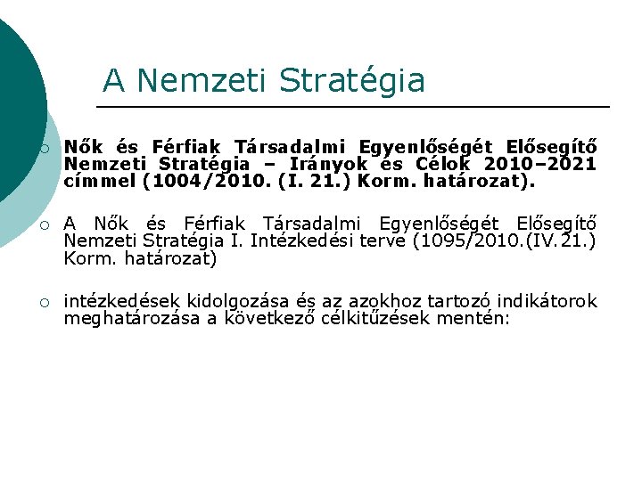 A Nemzeti Stratégia ¡ Nők és Férfiak Társadalmi Egyenlőségét Elősegítő Nemzeti Stratégia – Irányok A Nemzeti Stratégia ¡ Nők és Férfiak Társadalmi Egyenlőségét Elősegítő Nemzeti Stratégia – Irányok