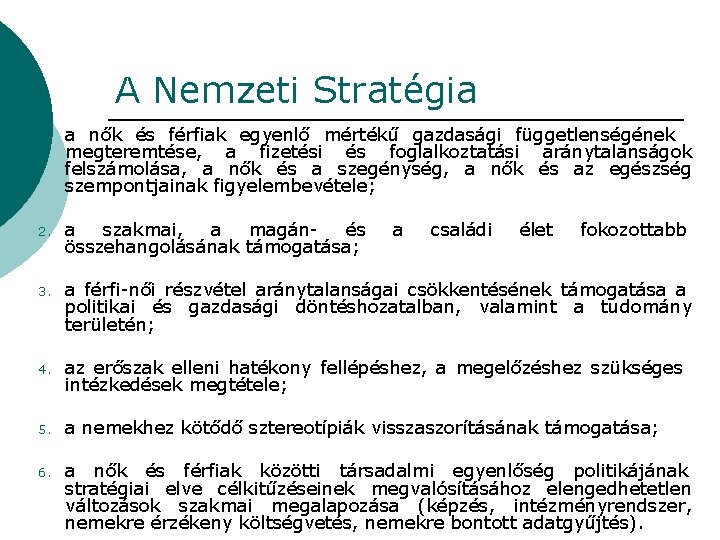 A Nemzeti Stratégia 1. a nők és férfiak egyenlő mértékű gazdasági függetlenségének megteremtése, a A Nemzeti Stratégia 1. a nők és férfiak egyenlő mértékű gazdasági függetlenségének megteremtése, a