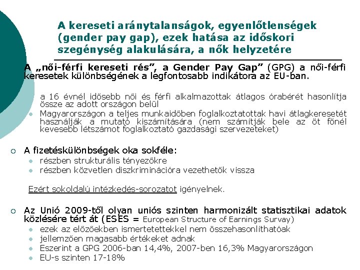 A kereseti aránytalanságok, egyenlőtlenségek (gender pay gap), ezek hatása az időskori szegénység alakulására, a A kereseti aránytalanságok, egyenlőtlenségek (gender pay gap), ezek hatása az időskori szegénység alakulására, a