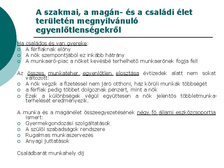 A szakmai, a magán- és a családi élet területén megnyilvánuló egyenlőtlenségekről Ha családos és A szakmai, a magán- és a családi élet területén megnyilvánuló egyenlőtlenségekről Ha családos és