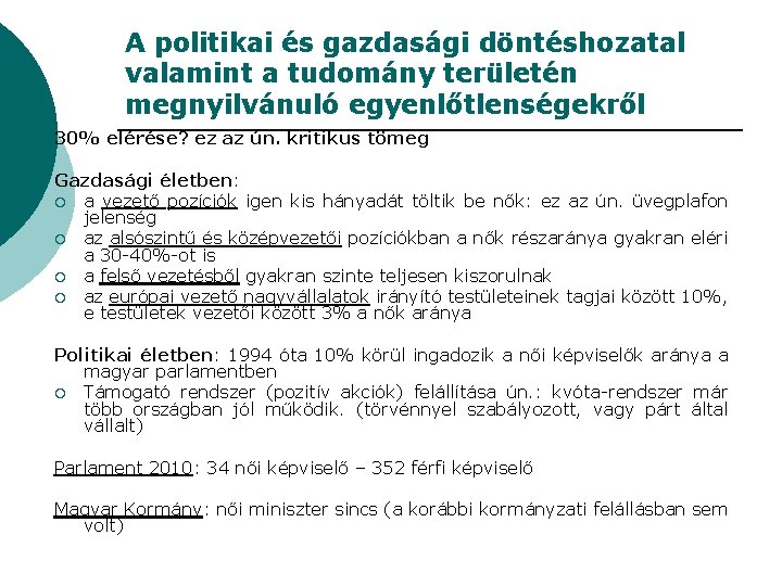 A politikai és gazdasági döntéshozatal valamint a tudomány területén megnyilvánuló egyenlőtlenségekről 30% elérése? ez A politikai és gazdasági döntéshozatal valamint a tudomány területén megnyilvánuló egyenlőtlenségekről 30% elérése? ez