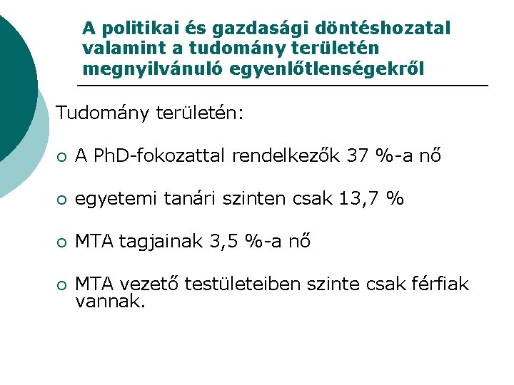 A politikai és gazdasági döntéshozatal valamint a tudomány területén megnyilvánuló egyenlőtlenségekről Tudomány területén: ¡ A politikai és gazdasági döntéshozatal valamint a tudomány területén megnyilvánuló egyenlőtlenségekről Tudomány területén: ¡